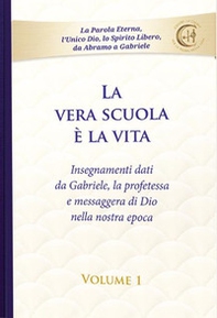 La vera scuola è la vita - Vol. 1 - Librerie.coop