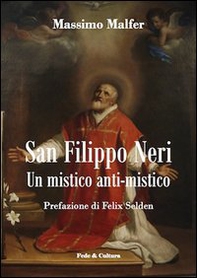 San Filippo Neri. Un mistico anti-mistico - Librerie.coop