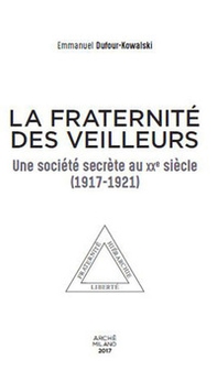 La fraternité des Veilleurs. Une société secréte au XXe siècle (1917-1921) - Librerie.coop La fraternité des Veilleurs. Une société secréte au XXe siècle (1917-1921) - Librerie.coop