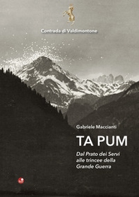 Ta pum. Dal Prato dei Servi alle trincee della Grande Guerra - Librerie.coop