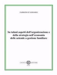 Su taluni aspetti dell'organizzazione e della strategia nell'economia delle aziende a gestione familiare - Librerie.coop