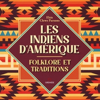 Les indiens d'Amerique. Folkore et traditions - Librerie.coop