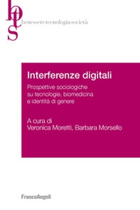 Interferenze digitali. Prospettive sociologiche su tecnologie, biomedicina e identità di genere - Librerie.coop
