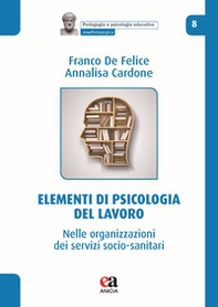 Elementi di psicologia del lavoro. Nelle organizzazioni dei servizi socio-sanitari - Librerie.coop