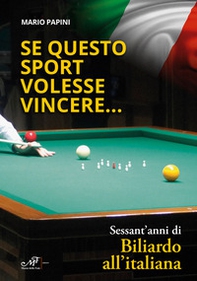 Se questo sport volesse vincere...Sessant'anni di Biliardo all'italiana - Librerie.coop