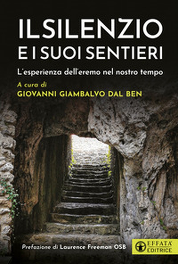 Il silenzio e i suoi sentieri. L'esperienza dell'eremo nel nostro tempo - Librerie.coop Il silenzio e i suoi sentieri. L'esperienza dell'eremo nel nostro tempo - Librerie.coop