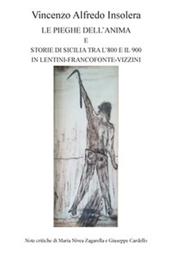 Le pieghe dell'anima e storie di Sicilia tra l'800 e il '900 in Lentini-Francofonte-Vizzini - Librerie.coop Le pieghe dell'anima e storie di Sicilia tra l'800 e il '900 in Lentini-Francofonte-Vizzini - Librerie.coop
