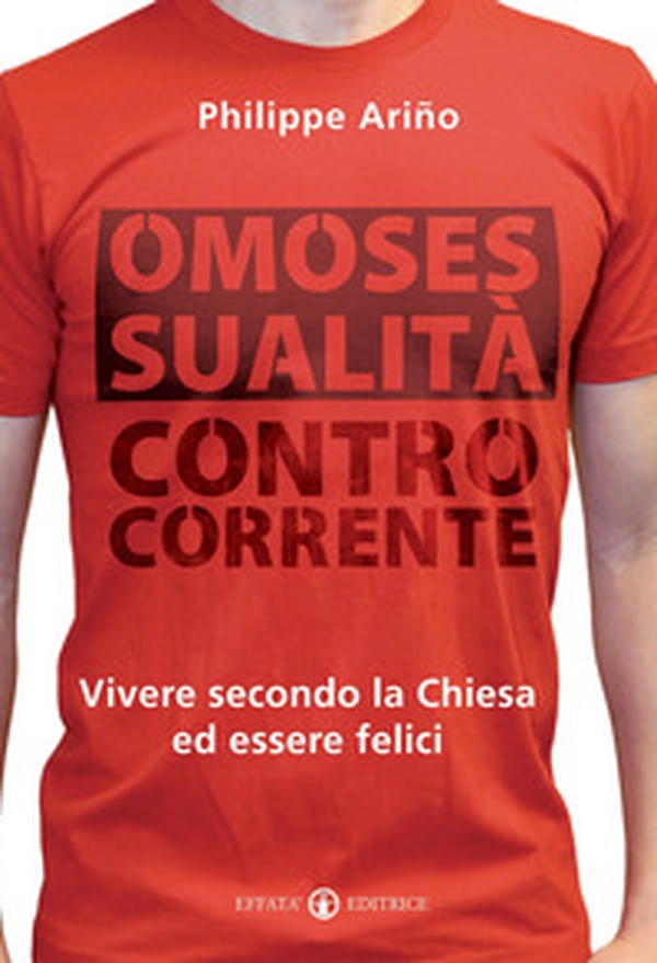 Omosessualità controcorrente. Vivere secondo la Chiesa ed essere felici - Librerie.coop Omosessualità controcorrente. Vivere secondo la Chiesa ed essere felici - Librerie.coop