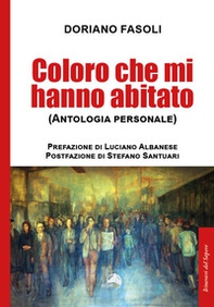 Coloro che mi hanno abitato (Antologia personale) - Librerie.coop