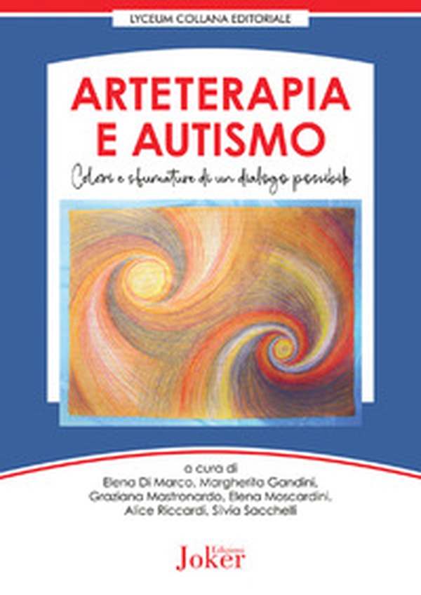 Arteterapia e autismo. Colori e sfumature di un dialogo possibile - Librerie.coop Arteterapia e autismo. Colori e sfumature di un dialogo possibile - Librerie.coop