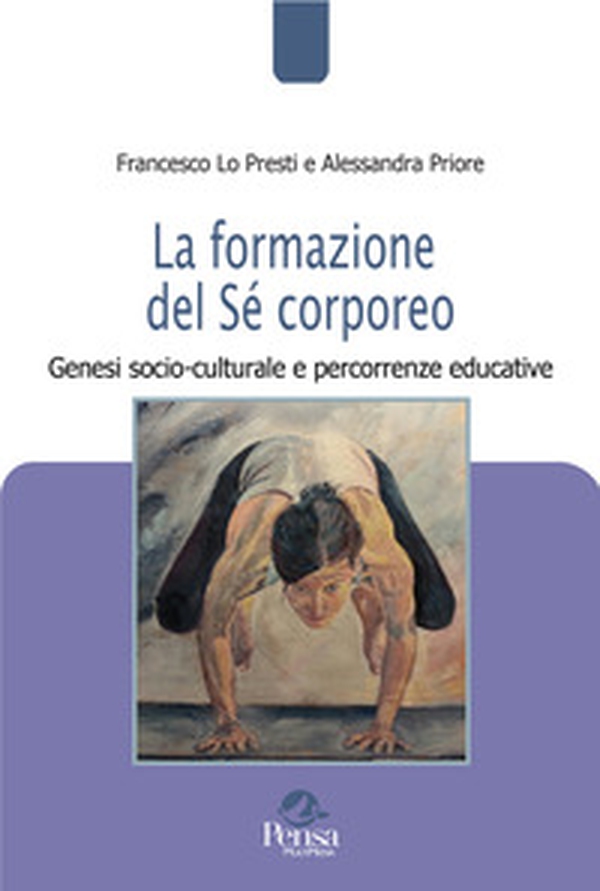 La formazione del Sé corporeo. Genesi socio-culturale e percorrenze educative - Librerie.coop La formazione del Sé corporeo. Genesi socio-culturale e percorrenze educative - Librerie.coop