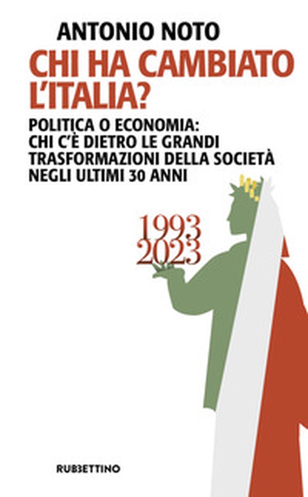 Chi ha cambiato l'Italia? Politica o economia: chi c'è dietro le grandi trasformazione della società negli ultimi 30 anni - Librerie.coop Chi ha cambiato l'Italia? Politica o economia: chi c'è dietro le grandi trasformazione della società negli ultimi 30 anni - Librerie.coop