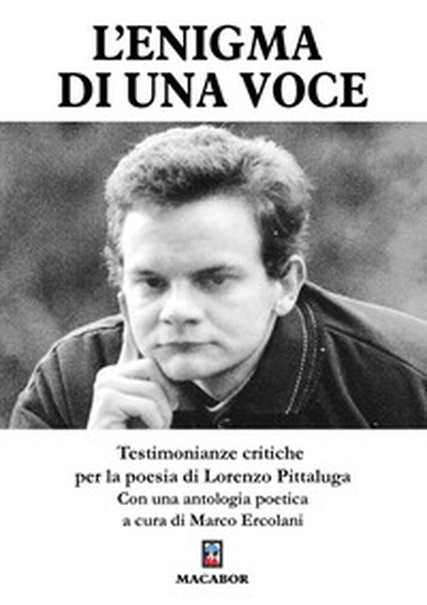 L'enigma di una voce. Testimonianze critiche per la poesia di Lorenzo Pittaluga - Librerie.coop L'enigma di una voce. Testimonianze critiche per la poesia di Lorenzo Pittaluga - Librerie.coop