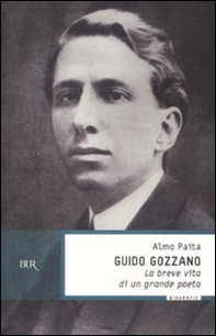 Guido Gozzano. La breve vita di un grande poeta - Librerie.coop