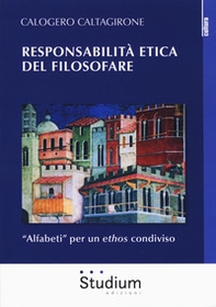 Responsabilità etica del filosofare. «Alfabeti» per un ethos condiviso - Librerie.coop