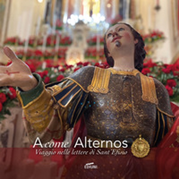 A... come Alternos. Viaggio nelle lettere di Sant'Efisio - Librerie.coop