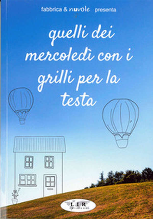 Quelli del mercoledì coi grilli per la testa. Racconti dei protagonisti di due anni di incontri letterari settimanali dal maggio 2022 al giugno 2024 con narratori e poeti piacentini - Librerie.coop Quelli del mercoledì coi grilli per la testa. Racconti dei protagonisti di due anni di incontri letterari settimanali dal maggio 2022 al giugno 2024 con narratori e poeti piacentini - Librerie.coop