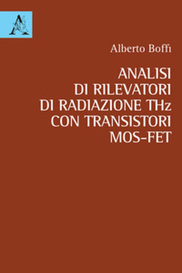 Analisi di rilevatori di radiazione THz con transistori MOS-FET - Librerie.coop Analisi di rilevatori di radiazione THz con transistori MOS-FET - Librerie.coop