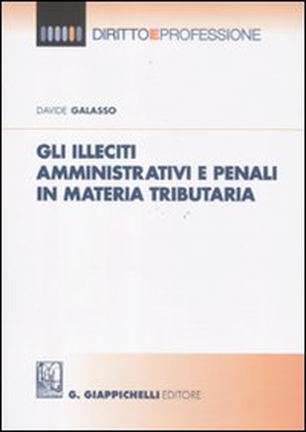 Gli illeciti amministrativi e penali in materia tributaria - Librerie.coop Gli illeciti amministrativi e penali in materia tributaria - Librerie.coop