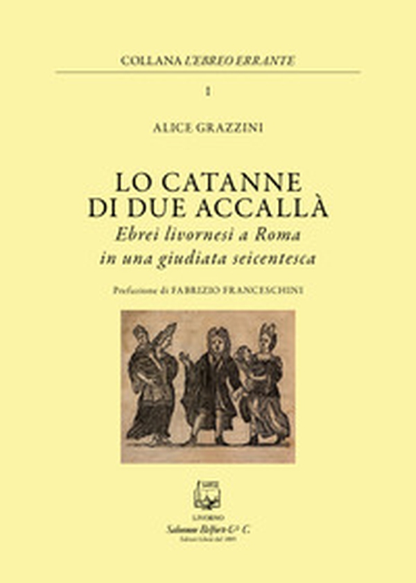 Lo catanne di due accallà. Ebrei livornesi a Roma in una giudiata seicentesca - Librerie.coop Lo catanne di due accallà. Ebrei livornesi a Roma in una giudiata seicentesca - Librerie.coop