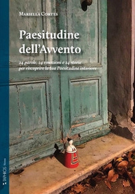 Paesitudine dell'Avvento. 24 parole, 24 emozioni e 24 storie per riscoprire la tua Paesitudine interiore - Librerie.coop Paesitudine dell'Avvento. 24 parole, 24 emozioni e 24 storie per riscoprire la tua Paesitudine interiore - Librerie.coop