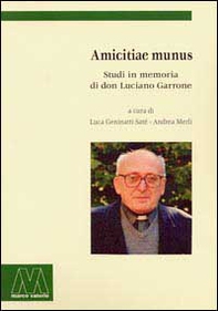 Amicitiae Munus. Studi in memoria di don Luciano Garrone - Librerie.coop