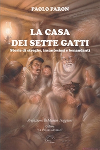 La casa dei sette gatti. Storie di streghe, incantesimi e benandanti - Librerie.coop