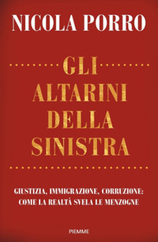 Gli altarini della sinistra. Giustizia, immigrazione, corruzione: come la realtà svela le menzogne - Librerie.coop Gli altarini della sinistra. Giustizia, immigrazione, corruzione: come la realtà svela le menzogne - Librerie.coop