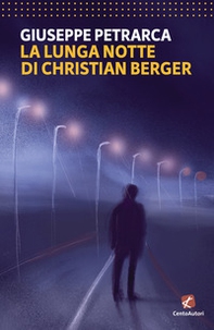 La lunga notte di Christian Berger - Librerie.coop La lunga notte di Christian Berger - Librerie.coop