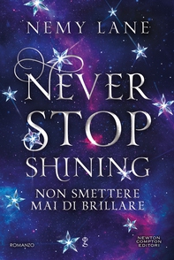Never Stop Shining. Non smettere mai di brillare - Librerie.coop