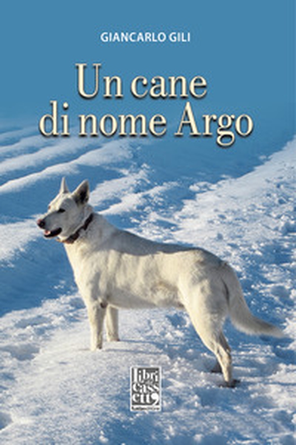 Un cane di nome Argo - Librerie.coop Un cane di nome Argo - Librerie.coop