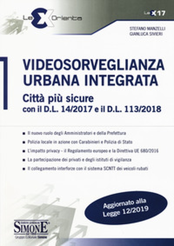Videosorveglianza urbana integrata. Città più sicure con il D.L. 14/2017 e il D.L. 113/2018 - Librerie.coop Videosorveglianza urbana integrata. Città più sicure con il D.L. 14/2017 e il D.L. 113/2018 - Librerie.coop