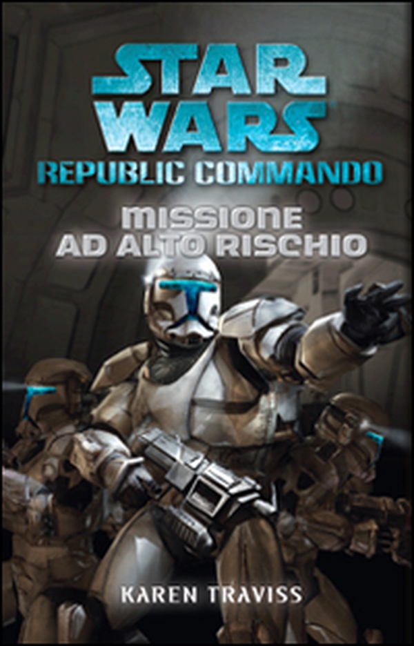 Missione ad alto rischio. Star Wars. Republic Commando - Librerie.coop Missione ad alto rischio. Star Wars. Republic Commando - Librerie.coop