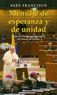 Mensaje de esperenza y de unidad. Visita al Parlamento Europeo y al Consejo de Europa - Librerie.coop