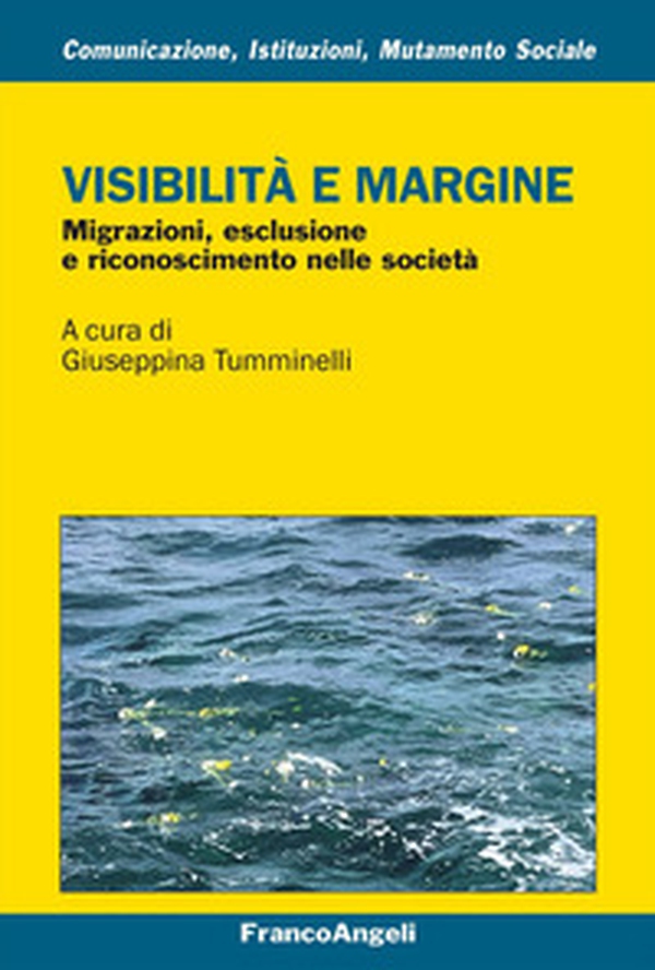 Visibilità e margine. Migrazioni, esclusione e riconoscimento nelle società - Librerie.coop
