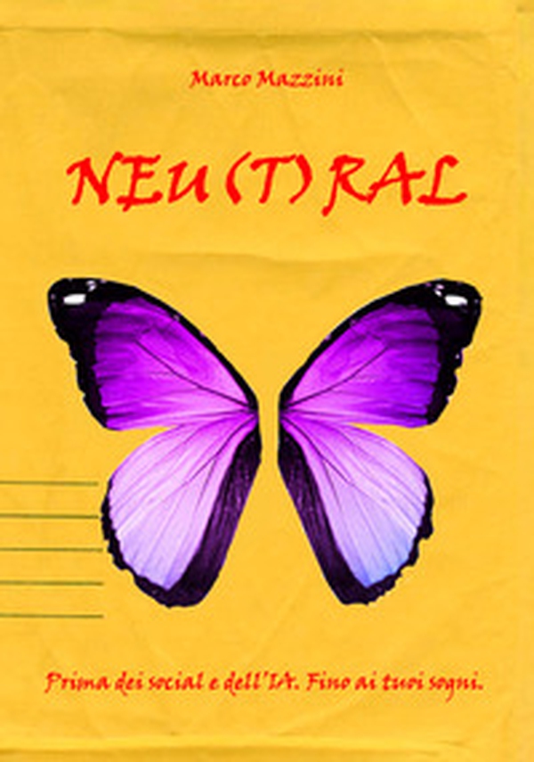 Neu(t)ral. Prima dei social e dell'IA. Fino ai tuoi sogni - Librerie.coop Neu(t)ral. Prima dei social e dell'IA. Fino ai tuoi sogni - Librerie.coop
