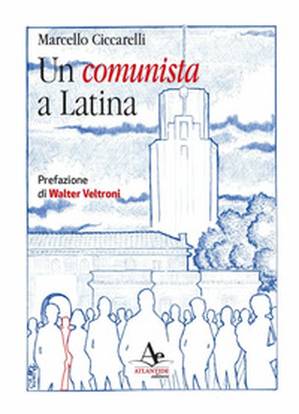 Un comunista a Latina - Librerie.coop Un comunista a Latina - Librerie.coop