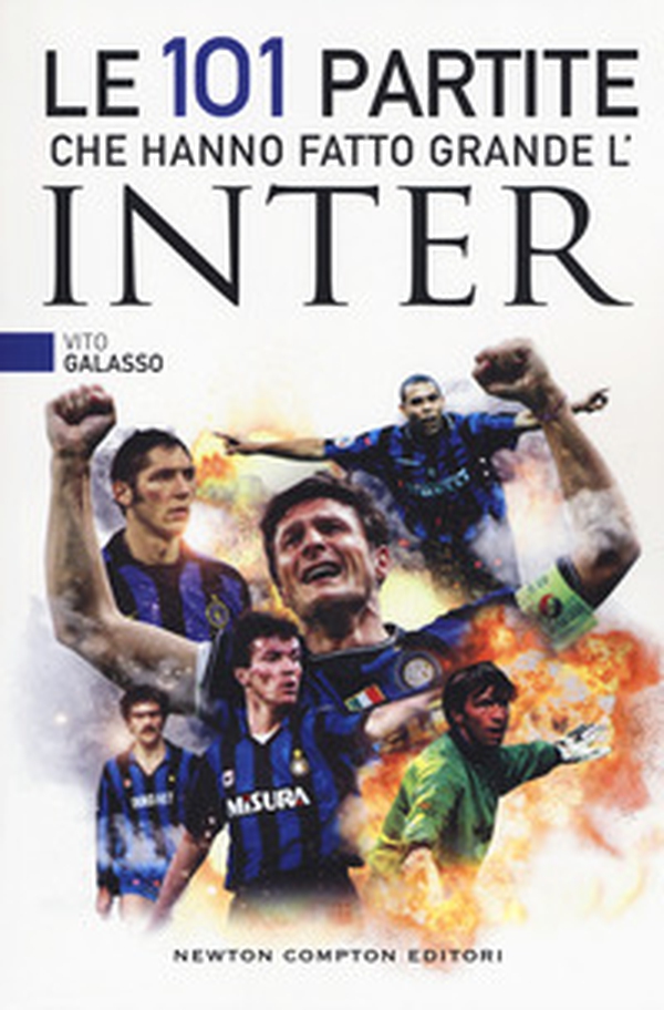 Le 101 partite che hanno fatto grande l'Inter - Librerie.coop Le 101 partite che hanno fatto grande l'Inter - Librerie.coop