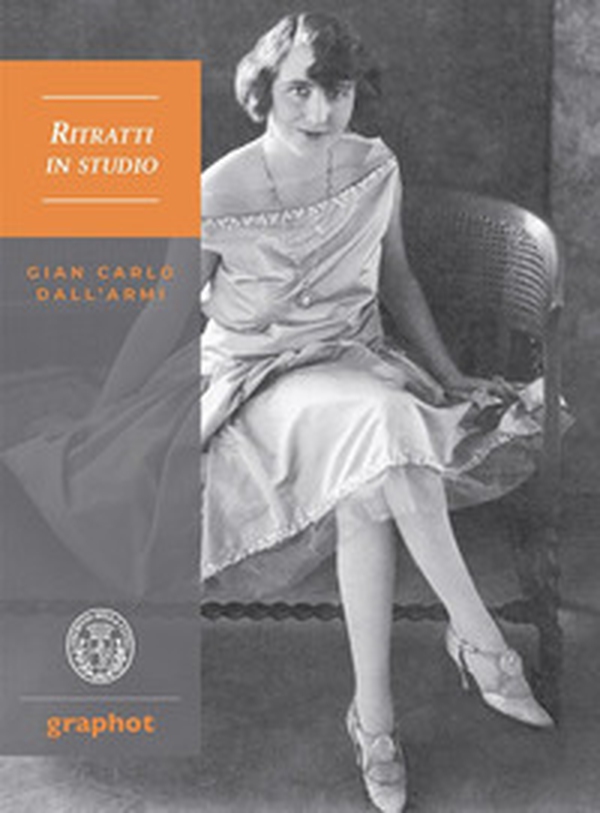 Gian Carlo Dall'Armi. Ritratti in studio - Librerie.coop Gian Carlo Dall'Armi. Ritratti in studio - Librerie.coop