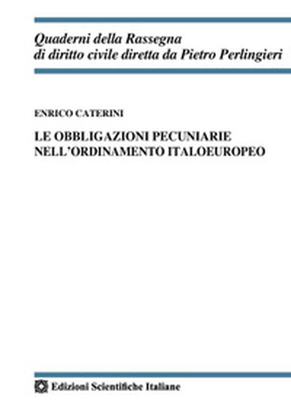 Le obbligazioni pecuniarie nell'ordinamento italoeuropeo - Librerie.coop Le obbligazioni pecuniarie nell'ordinamento italoeuropeo - Librerie.coop