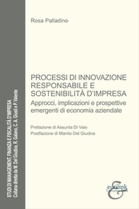 Processi di innovazione responsabile e sostenibilità. Approcci, implicazioni e prospettive emergenti di economia aziendale - Librerie.coop
