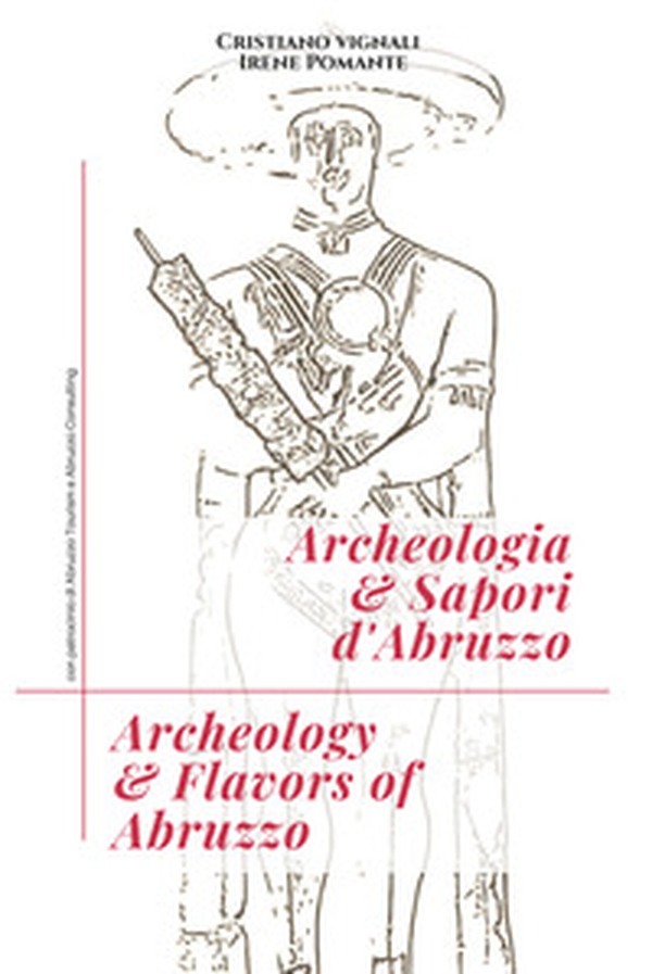 Archeologia & sapori d'Abruzzo. Ediz. italiana e inglese - Librerie.coop Archeologia & sapori d'Abruzzo. Ediz. italiana e inglese - Librerie.coop