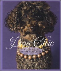 Dog chic. I cani di via Montenapoleone - Librerie.coop