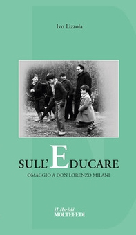 Sull'educare. Omaggio a don Lorenzo Milani - Librerie.coop