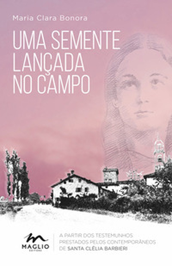 Uma semente lançada no campo. A partir dos testemunhos prestados pelos contemporâneos de santa Clélia Barbieri - Librerie.coop Uma semente lançada no campo. A partir dos testemunhos prestados pelos contemporâneos de santa Clélia Barbieri - Librerie.coop