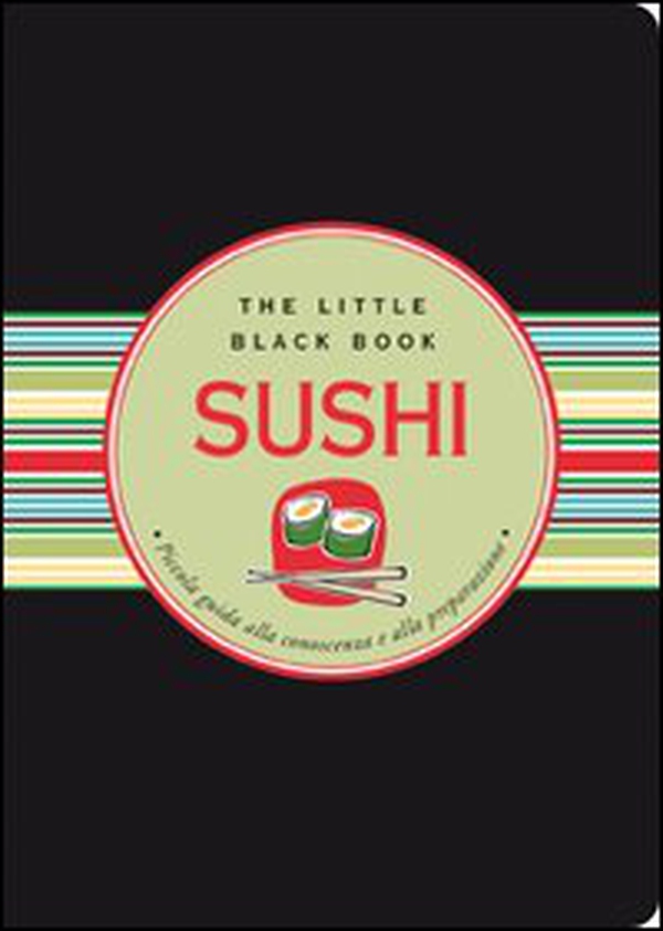 Sushi. Piccola guida alla conoscenza e alla preparazione - Librerie.coop Sushi. Piccola guida alla conoscenza e alla preparazione - Librerie.coop