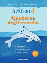 Un tuffo nell'azzurro. Quaderno degli esercizi - Vol. 1 - Librerie.coop