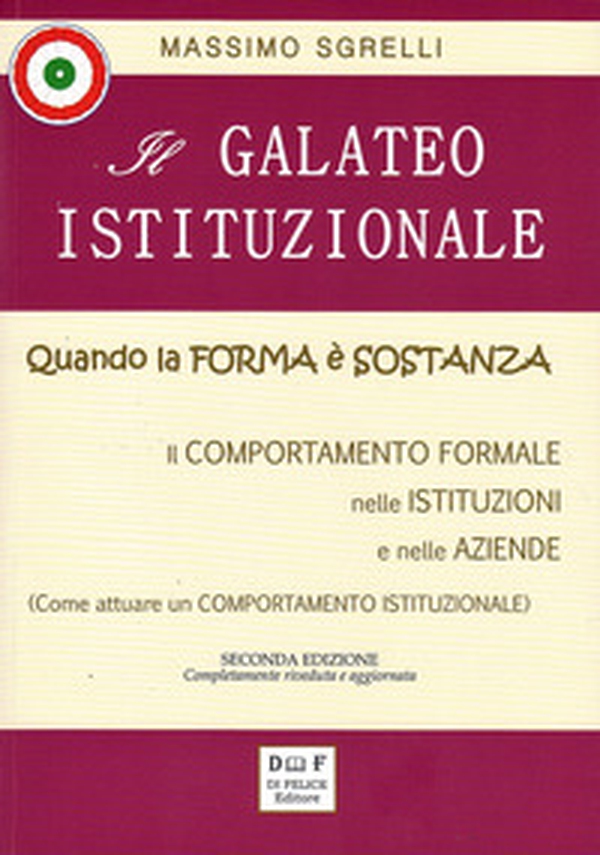 Il galateo istituzionale. Quando la forma è sostanza. Il comportamento formale nelle istituzioni e nelle aziende - Librerie.coop Il galateo istituzionale. Quando la forma è sostanza. Il comportamento formale nelle istituzioni e nelle aziende - Librerie.coop