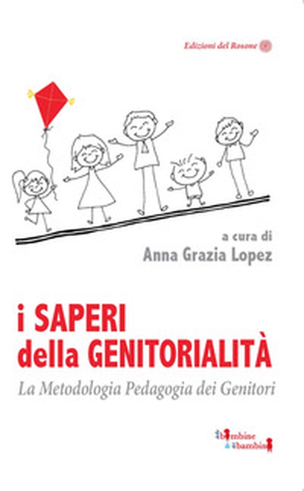 I saperi della genitorialità. La Metodologia Pedagogia dei Genitori - Librerie.coop I saperi della genitorialità. La Metodologia Pedagogia dei Genitori - Librerie.coop
