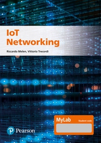 IoT Networking. Ediz. MyLab - Librerie.coop